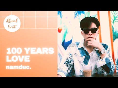 Beat 100 Years Love | NamDuc | Video Lyrics