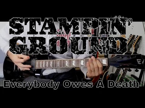 Stampin' Ground - Everybody Owes A Death (Guitar Cover)