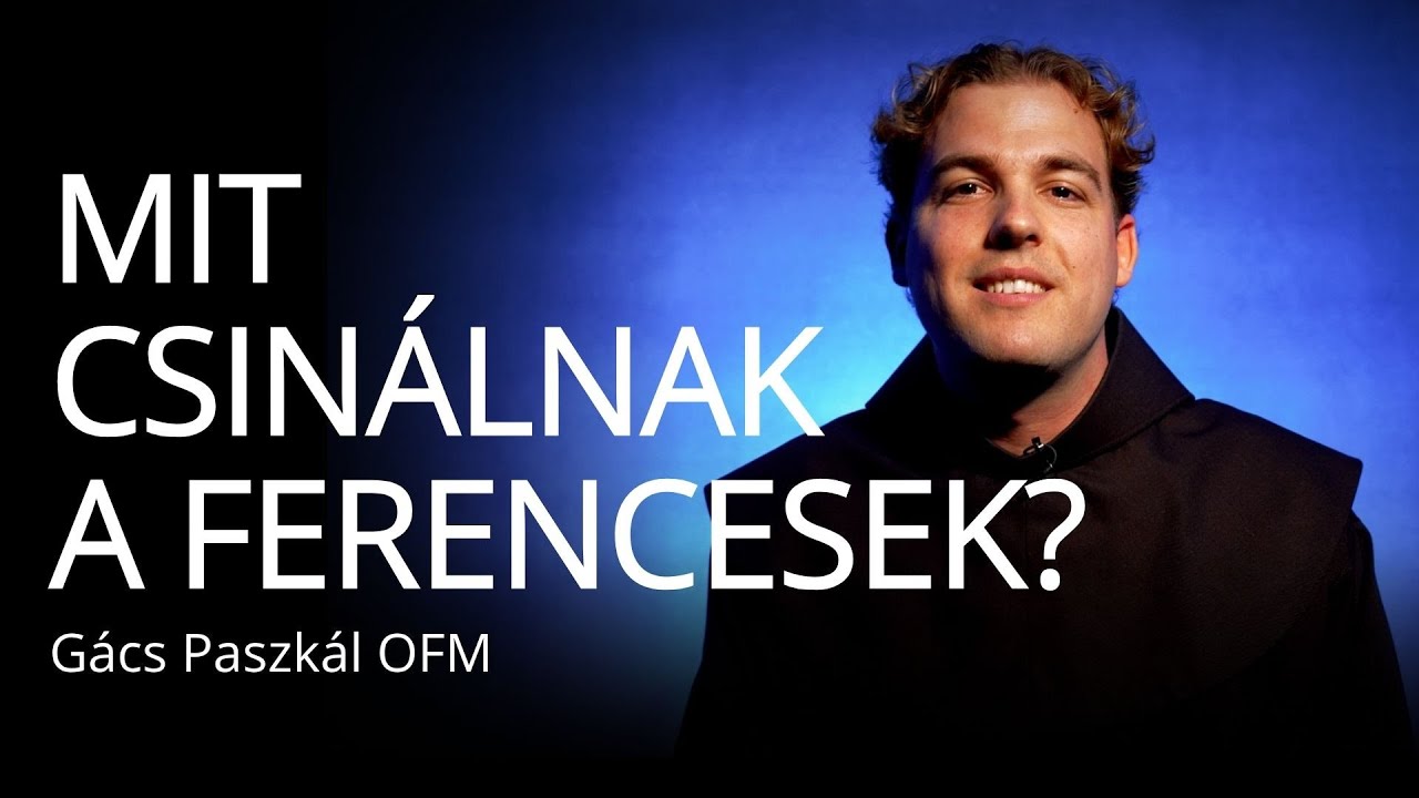 Isten hív IV. – Mit csinálnak a ferencesek? – Gács Paszkál OFM