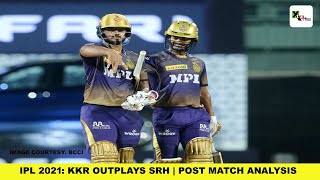 IPL 2021: Kolkata Knight Riders vs Sunrisers Hyderabad | Post Match Analysis