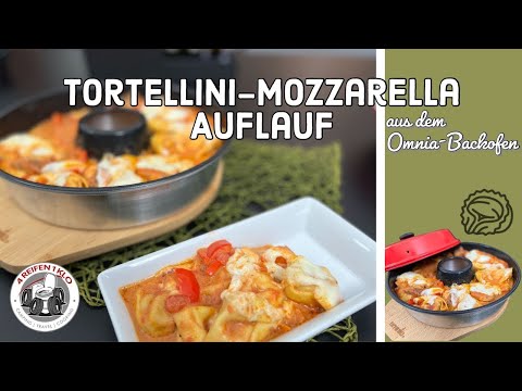 Schneller Tortellini Mozzarella Auflauf | Omnia Backofen 🤤