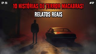 1 HORA DE TERROR - 10 RELATOS REAIS | EP.56 #dp