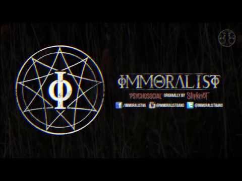 Immoralist - Psychosocial (Slipknot Cover)
