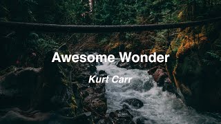 Awesome Wonder - Kurt Carr (Lyric Video).