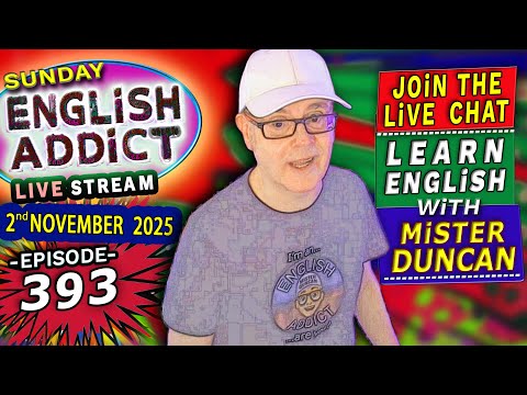 English Addict Episode 393 -🔴LIVE STREAM / SUNDAY 2nd NOVEMBER 2025 / Listen, Chat & Learn English