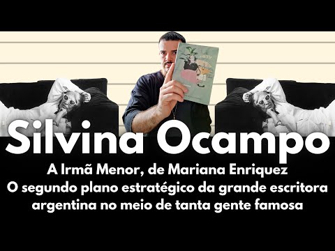 A Vida e os Livros de Silvina Ocampo por Mariana Enriquez: A Irmã Menor