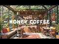 Honey Coffee ☕ Sweet Day with Lofi Cafe in Forest 🍯 Lofi Hip Hop for relax, work, study 24/7