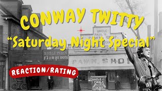 Conway Twitty -- Saturday Night Special  [REACTION/GIFT REQUEST]