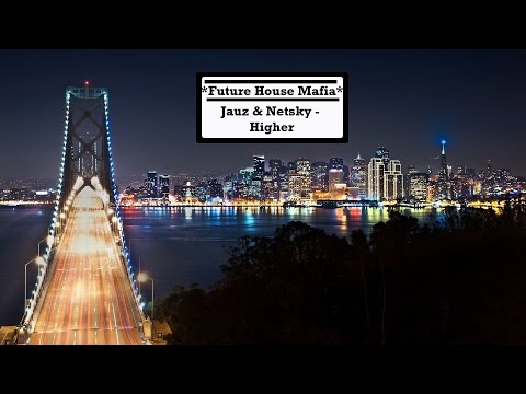 Jauz & Netsky - Higher [FHM]