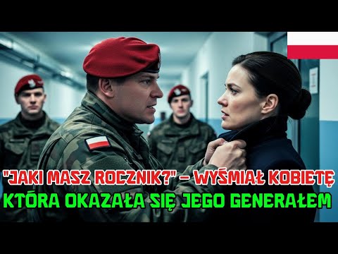 Jaki masz rocznik – wyśmiał kobietę, która okazała się jego Generałem