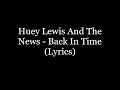 Huey Lewis And The News - Back In Time (Lyrics HD)