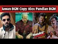 Jawan BGM Copy Vs Alex Pandian BGM Anirudh