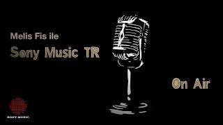 Sony Music TR On Air - Melis Fis
