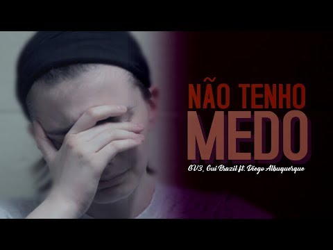 GV3, Gui Brazil - Não Tenho Medo ft. Diego Albuquerque (Web Clip)