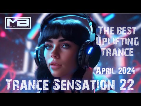 TRANCE SENSATION Ep.22 - THE BEST UPLIFTING TRANCE APRIL 2024 [FULL SET] HD