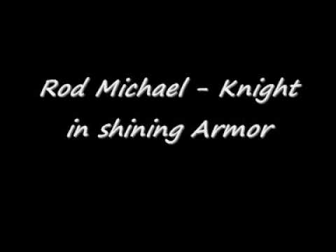 Rod Michael - Knight in shining armor