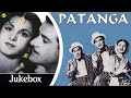 Jukebox Video Song Patanga Hindi Movie Songs Nigar Sultana Shyam Tvnxt Bollywood Music