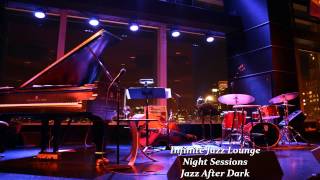 Infinite Jazz Lounge "Night Sessions Jazz After Dark"