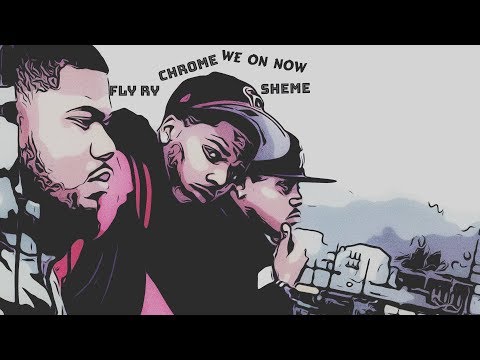 Sheme - We on Now (feat. Fly Ry & Chrome)