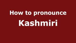 How to pronounce Kashmiri