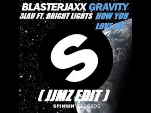 Blasterjaxx & 3LAU Ft. Bright Lights - Gravity How You Love Me (JJMZ Edit)