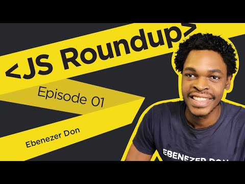 JS Roundup: Episode 01