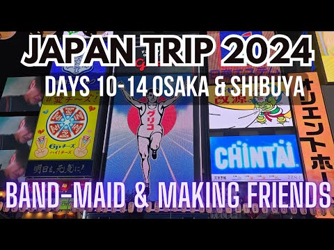 Japan Travel - Part 3: BAND-MAID, Osaka, Friends, & Food