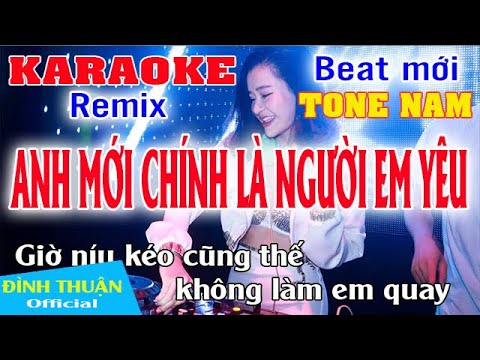 Anh Mới Chính Là Người Em Yêu Karaoke Remix Tone Nam Dj Cực hay
