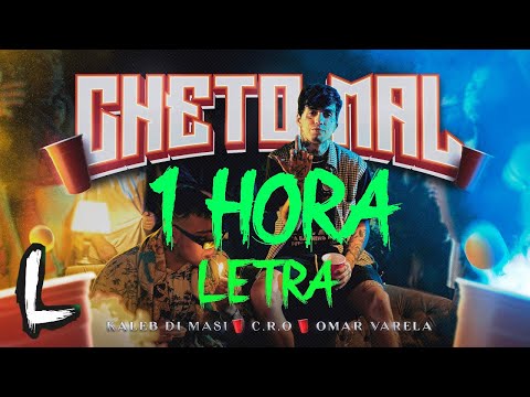 Kaleb Di Masi 🥤 C.R.O 🥤 Omar Varela - Cheto Mal 1 Hora / 1 Hour + 🔥Letra / Lyrics