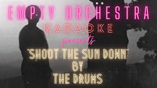 The Drums - Shoot the Sun Down (KARAOKE)