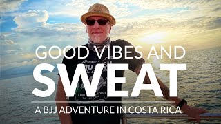 Good Vibes and Sweat - A BJJ Adventure In Costa Rica