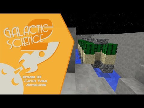 Galactic Science 2 #33 - Cactus Farm Automation