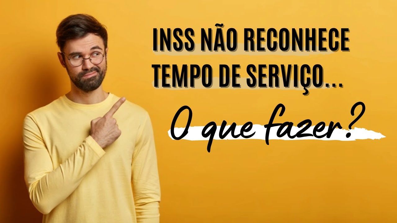 INSS NÃO RECONHECE TEMPO DE SERVIÇO - O QUE FAZER? #inss #cnis