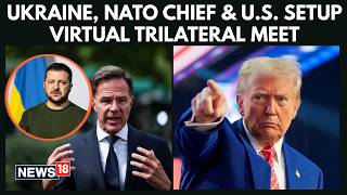 Trilateral Talks Signal Stronger Coordination Between Ukraine, Nato And US | Trump | Zelesnky | N18G