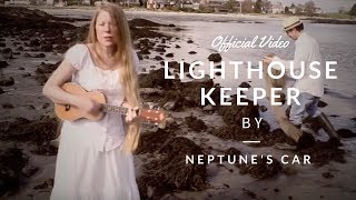 Neptune's Car: Lighthouse Keeper (Official Video)