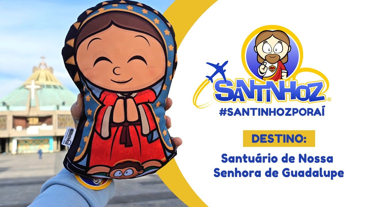 Santinhoz Por Aí - Basílica de Nossa Senhora de Guadalupe