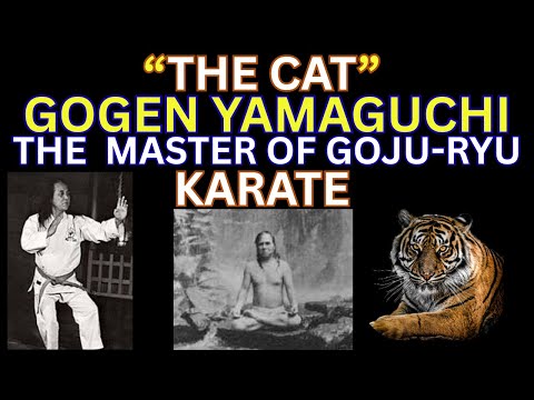GOGEN YAMAGUCHI-"THE CAT" THE MASTER OF GOJU-RYU KARATE