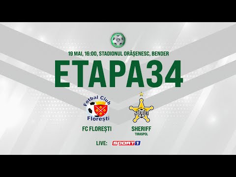 LIVE: DIVIZIA NAȚIONALĂ,Etapa 34 ,FC FLOREȘTI  - FC SHERIFF 19.05.2021, 16:00