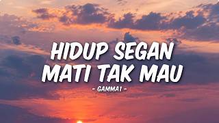 Download lagu Hidup Segan Mati Tak Mau - Gamma 1 (Lirik) mp3
