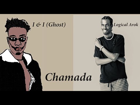 Chamada   Logical Arok Ft I & I (Ghost)