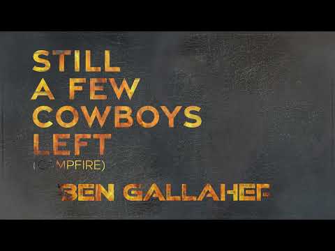 Ben Gallaher - "Still a Few Cowboys Left" (Campfire) - Official Visualizer