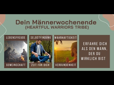 Das Männerwochenende - Der Ort für deine Selbstfindung und Selbsterfahrung (Heartful Warriors Tribe)
