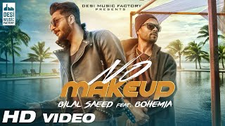 Video thumbnail of "No Make Up - Bilal Saeed Ft. Bohemia | Bloodline Music | Official Music Video"