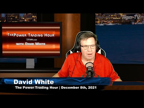 December 8th, Power Trading Hour with David White on TFNN - 2021