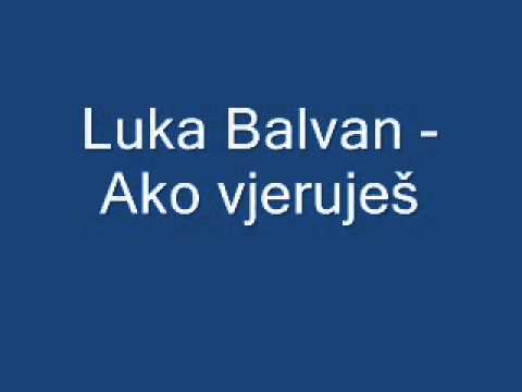 Duhovna Glazba: Luka Balvan - Ako vjeruješ