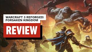 Warcraft 3 Reforged: Forsaken Kingdom Review — Full Breakdown & Transcript