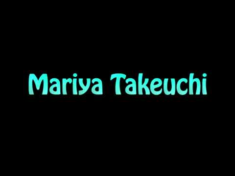 Learn How To Pronounce Mariya Takeuchi