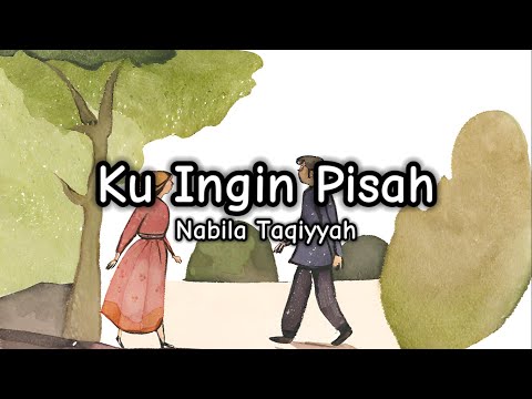 Ku Ingin Pisah - Nabila Taqiyyah (Lirik/Lyrics)