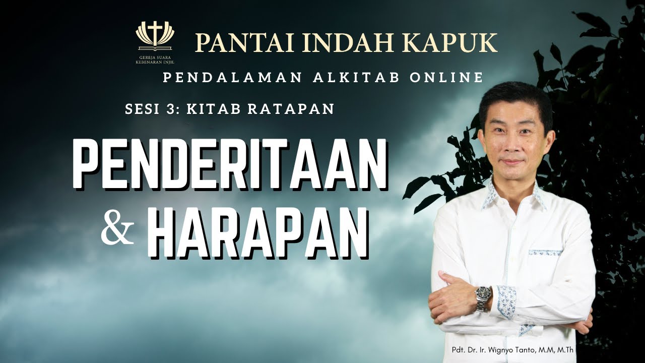 Sesi 3 – Kitab Ratapan – Penderitaan dan Harapan – Pdt. Dr. Ir. Wignyo Tanto, M.M, M.Th