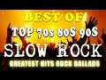 Slow Rock Ballads 70s 80s 90s TOP 100 Best Slow Rock 70s 80s And 90s Compilation